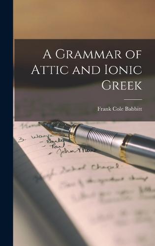 A Grammar of Attic and Ionic Greek