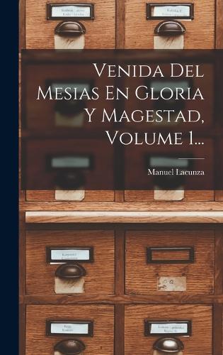 Venida Del Mesias En Gloria Y Magestad, Volume 1...