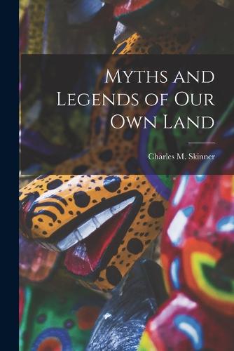 Myths and Legends of Our Own Land