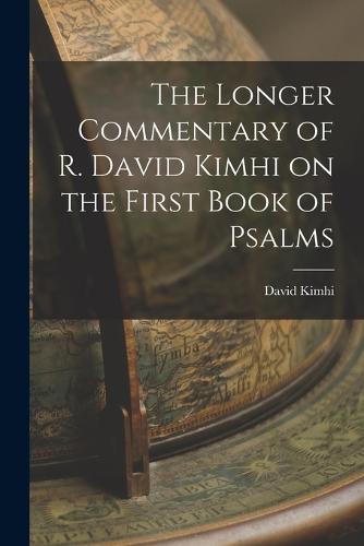 The Longer Commentary of R. David Kimhi on the First Book of Psalms