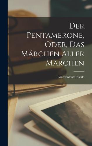 Der Pentamerone, Oder, das Märchen Aller Märchen