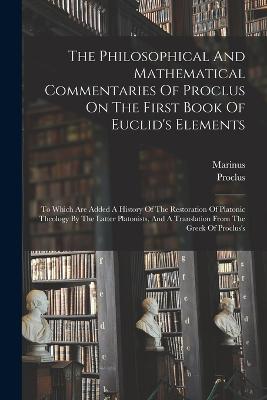 The Philosophical And Mathematical Commentaries Of Proclus On The First Book Of Euclid's Elements
