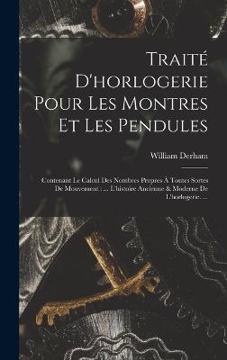 Traité D'horlogerie Pour Les Montres Et Les Pendules