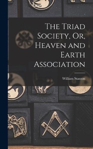 The Triad Society, Or, Heaven and Earth Association