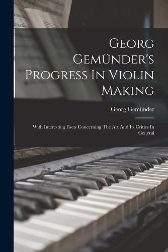 Georg Gemünder's Progress In Violin Making