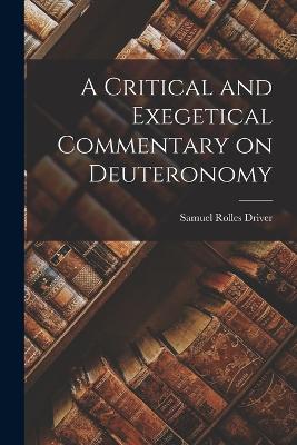 A Critical and Exegetical Commentary on Deuteronomy