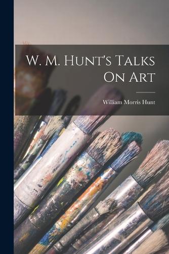 W. M. Hunt's Talks On Art