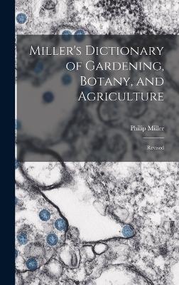 Miller's Dictionary of Gardening, Botany, and Agriculture