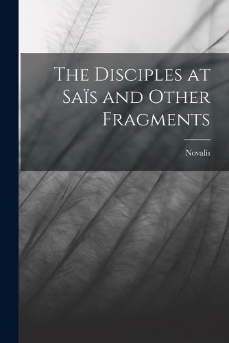 The Disciples at Saïs and Other Fragments