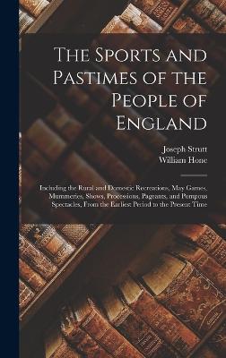 The Sports and Pastimes of the People of England