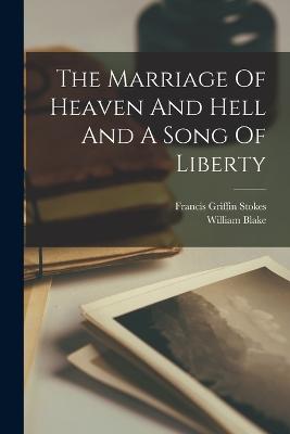 The Marriage Of Heaven And Hell And A Song Of Liberty
