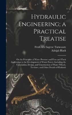 Hydraulic Engineering; a Practical Treatise