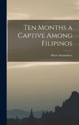 Ten Months a Captive Among Filipinos