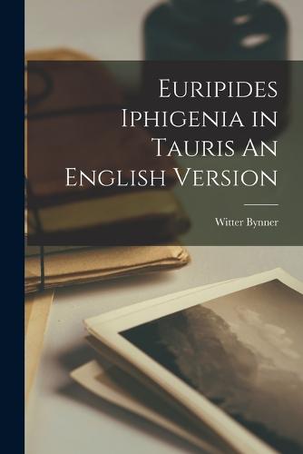 Euripides Iphigenia in Tauris An English Version