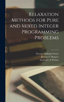 Relaxation Methods for Pure and Mixed Integer Programming Problems