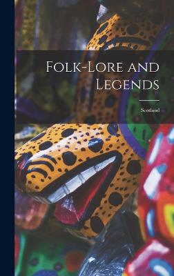Folk-Lore and Legends