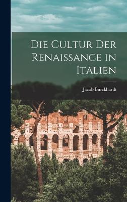 Die Cultur der Renaissance in Italien