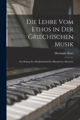 Die Lehre Vom Ethos in Der Griechischen Musik