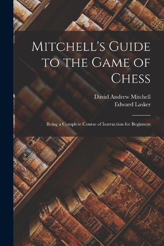 Mitchell's Guide to the Game of Chess