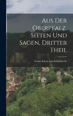 Aus der Oberpfalz. Sitten und Sagen, Dritter Theil