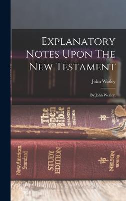 Explanatory Notes Upon The New Testament