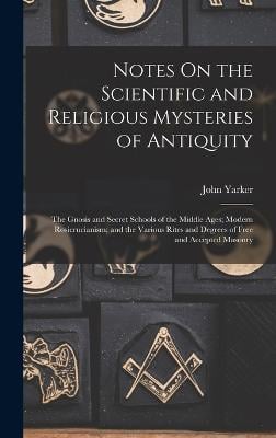 Notes On the Scientific and Religious Mysteries of Antiquity