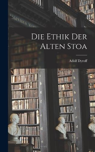 Die Ethik Der Alten Stoa