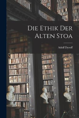 Die Ethik Der Alten Stoa