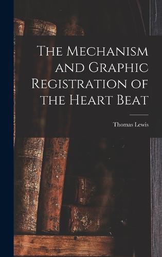 The Mechanism and Graphic Registration of the Heart Beat