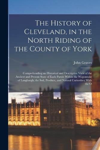 The History of Cleveland, in the North Riding of the County of York