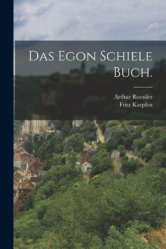 Das Egon Schiele Buch.