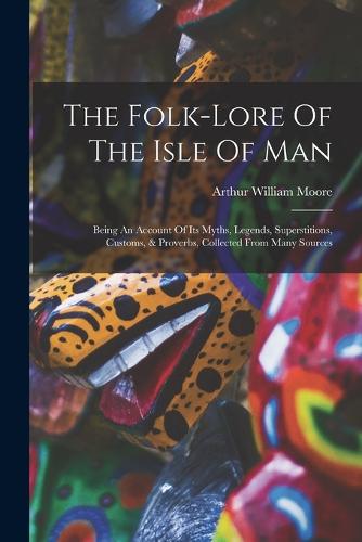 The Folk-lore Of The Isle Of Man