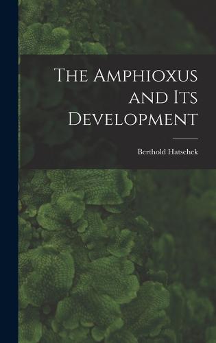 The Amphioxus and Its Development