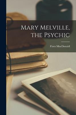 Mary Melville, the Psychic