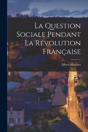 La Question Sociale Pendant La Révolution Française