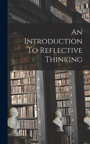 An Introduction To Reflective Thinking