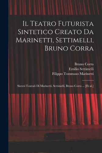 Il Teatro futurista sintetico creato da Marinetti, Settimelli, Bruno Corra