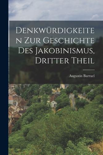 Denkwürdigkeiten zur Geschichte des Jakobinismus, dritter Theil
