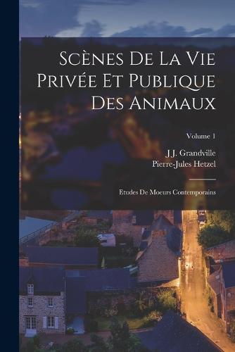 Scènes De La Vie Privée Et Publique Des Animaux