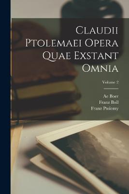 Claudii Ptolemaei Opera Quae Exstant Omnia; Volume 2