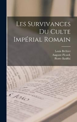 Les Survivances du Culte Impérial Romain