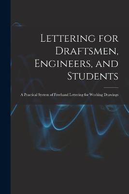 Lettering for Draftsmen, Engineers, and Students