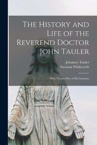 The History and Life of the Reverend Doctor John Tauler