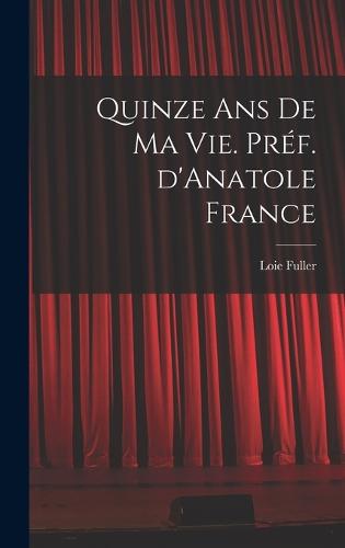 Quinze ans de ma vie. Préf. d'Anatole France