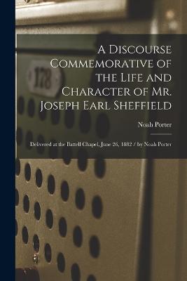 A Discourse Commemorative of the Life and Character of Mr. Joseph Earl Sheffield