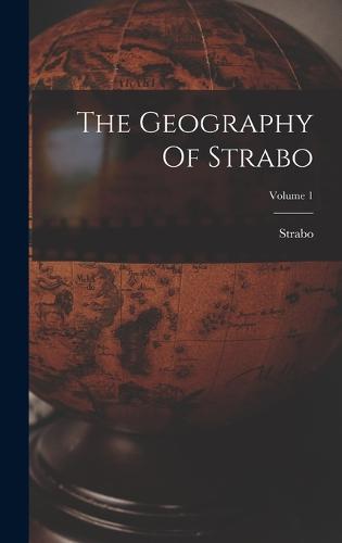 The Geography Of Strabo; Volume 1