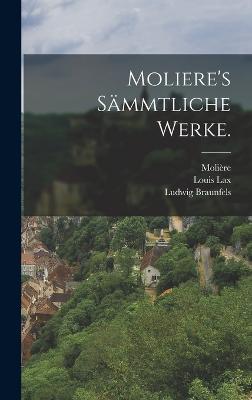 Moliere's sämmtliche Werke.