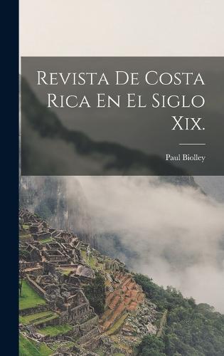 Revista De Costa Rica En El Siglo Xix.