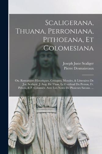 Scaligerana, Thuana, Perroniana, Pithoeana, Et Colomesiana