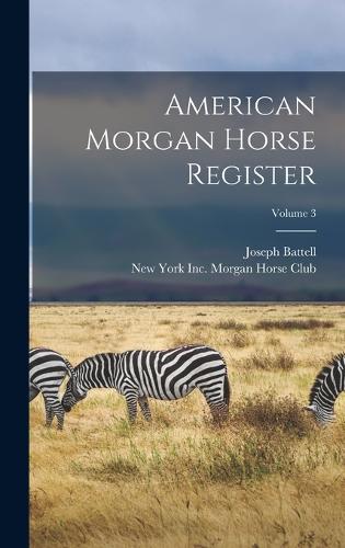 American Morgan Horse Register; Volume 3
